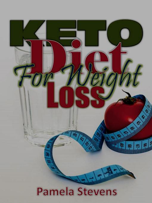 Title details for Keto Diet for Weight Loss by Pamela Stevens - Available